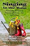 Singing in the Rain - Weathering the Storm of Dementia With Humor, Love, and Patience by 