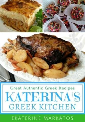 Download Katerina's Greek Kitchen: Great Authentic Greek Recipes (Black & White Edition) PDF