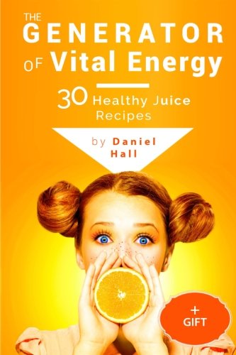 The generator of vital energy: 30 healthy juice recipes. Reviews