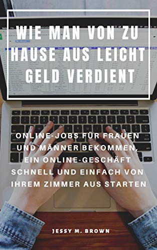 Amazon Com Wie Man Von Zu Hause Aus Leicht Geld Verdient Online