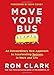 Move Your Bus: An Extraordinary New Approach to Accelerating Success in Work and Life