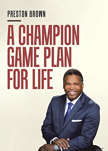 A Champion Game Plan for Life by Preston Brown