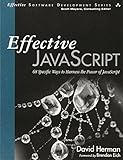 Effective JavaScript: 68 Specific Ways to Harness the Power of JavaScript (Effective Software Develo by 
