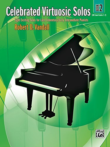 Celebrated Virtuosic Solos, Book 2: Eight Exciting Solos for Late Elementary/Early Intermediate Piano