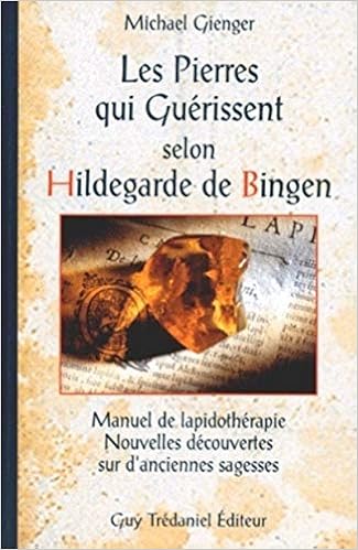 Les Pierres qui guérissent selon Hildegarde de Bingen