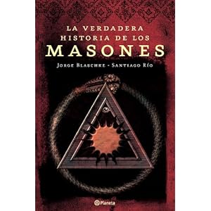 La verdadera historia de los masones / The True History of the Mason (Spanish Edition)