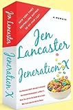 Jeneration X: One Reluctant Adult’s Attempt to Unarrest Her Arrested Development; Or, Why It’s Never Too Late for Her Dumb Ass to Learn Why Froot Loops Are Not for Dinner, Books Central