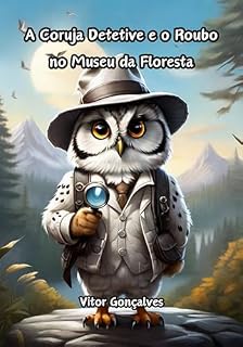 Livro A Coruja Detetive e o Roubo no Museu da Floresta
