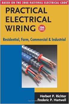 Practical Electrical Wiring: Residential, Farm, Commercial