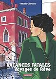 Vacances fatales : Suivi de Voyages de rêves by