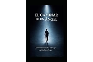 El caminar de un Angel: Cuando Dios forma el corazón que guía a la familia