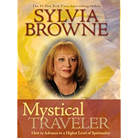 Mystical Traveler: How to Advance to a Higher Level of Spirituality