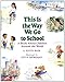 This Is the Way We Go to School: A Book about Children Around the World