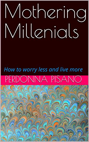 Book Mothering Millenials: How to worry less and live more<br />PDF