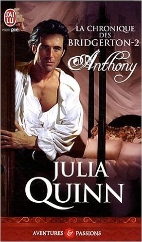 La Chronique Des Bridgerton 2 Anthony Aventures Et Passions Quinn Julia Amazon Com Books