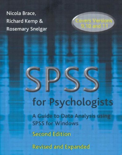 SPSS for Psychologists: A Guide to Data Analysis Using Spss for Windows by Nicola Brace, Richard Kemp, Rosemary Snelgar