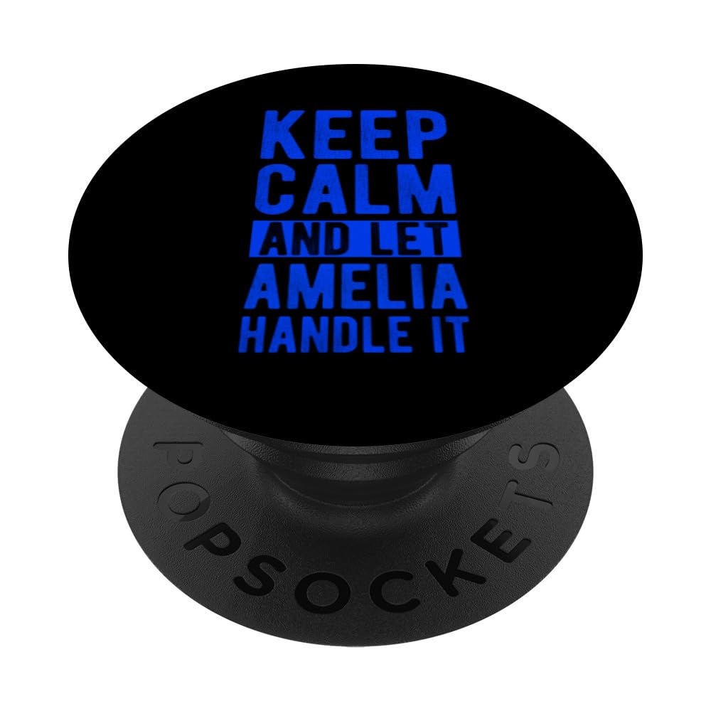 Keep Calm AND LET Amelia HANDLE IT Keep Calm Amelia Design PopSockets Swappable PopGrip