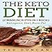 The Keto Diet: 2 Manuscripts in 1 Book: Ketogenic Diet, Burn Fat - Your Complete Guide to Burn Fat & by 