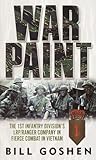War Paint: The 1st Infantry Division's LRP/Ranger Company in Fierce Combat in Vietnam by Bill Goshen