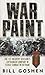 War Paint: The 1st Infantry Division's LRP/Ranger Company in Fierce Combat in Vietnam by Bill Goshen