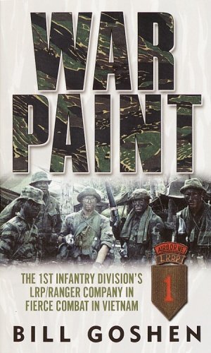War Paint: The 1st Infantry Division's LRP/Ranger Company in Fierce Combat in Vietnam by Bill Goshen