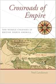 Amazon Com Crossroads Of Empire The Middle Colonies In