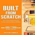 Built from Scratch: How a Couple of Regular Guys Grew The Home Depot from Nothing to $30 Billion