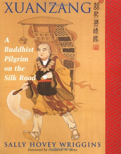 Xuanzang: A Buddhist Pilgrim On The Silk Road by Sally Wriggins