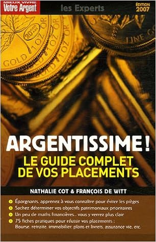 Argentissime Le Guide Complet De Vos Placements 9782843434594 Amazon Com Books