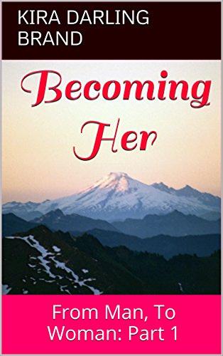 Becoming Her: From Man, To Woman: Part 1