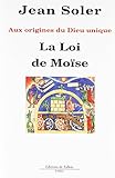 La loi de Moïse: Aux origines du Dieu unique (Littérature) (French Edition) by 