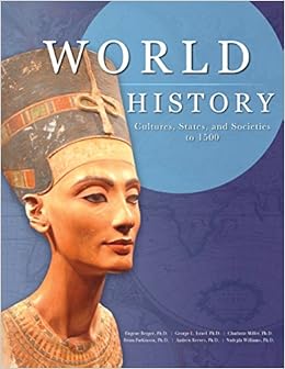 Image Text: World History: Culture, States, and Societies to 1500. Eugene Berger PhD, George I. Israel PhD, Charlotte Miller PhD, Brian Parkinson PhD, Andrew Reeves PhD, Nadejda Williams PhD.