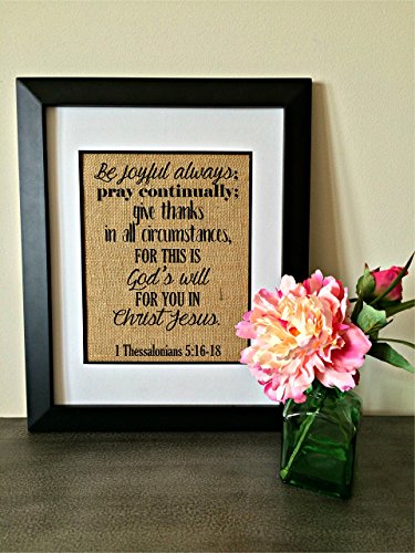 Thessalonians 5:16 – 18 burlap print. 8 1/2 inches x 11 inches. “Be joyful always” Bible Verse.