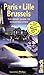 Paris - Lille - Brussels: The Bradt Guide to Eurostar Destinations by Laurence Phillips