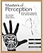 Masters of Perception: Sensory-Motor Integration in the Internal Martial Arts (Warriors of Stillness Trilogy)