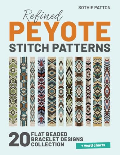 PEYOTE STITCH BEADING: A comprehensive beginner guide with