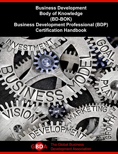 Business Development Body of Knowledge (BD-BOK): Business Development Professional (BDP) Certification Handbook (English Edition)