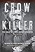 Crow Killer, New Edition: The Saga of Liver-Eating Johnson by Raymond W. Thorp Jr., Robert Bunker