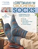 I Can't Believe I'm Crocheting Socks-9 Great Designs Sized for Ankle Circumferences from 5.5