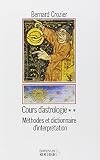 Cours d'astrologie, tome 2 : méthodes et dictionnaire d'interprétation by