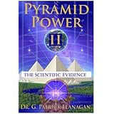 Pyramid Power II: The Scientific Evidence (The Flanagan Revelations) (Volume 4)