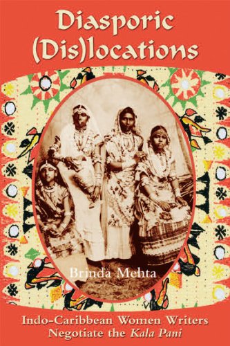 Diasporic (Dis)locations: Indo-Caribbean Women Writers Negotiate the
