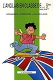 L'anglais en classe de 5e vers la 4e : Grammaire + exercices + vocabulaire by 