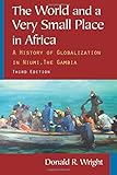 The World and a Very Small Place in Africa: A History of Globalization in Niumi, the Gambia (Sources and Studies in World History)
