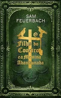 Livro O Filho do Coveiro e a Menina Abandonada - Volume 3 (3/4) (A saga do filho do coveiro)
