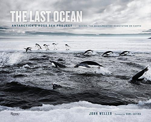 The Last Ocean: Antartica's Ross Sea Project: Saving the Most Pristine Ecosystem on Earth