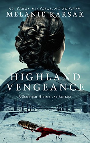 Highland Vengeance (The Celtic Blood Series Book 3) by Melanie Karsak