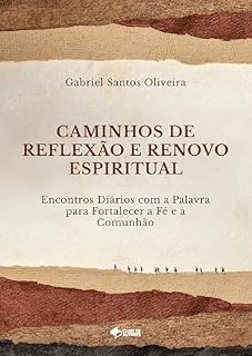 Livro Caminhos de Reflexão e Renovo Espiritual: Encontros Diários com a Palavra para Fortalecer a Fé e a Comunhão