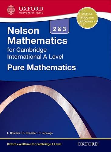 Download Nelson Pure Mathematics 2 and 3 for Cambridge International A Level (Nelson Mathematics for Cambridge International a Level)