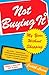 Not Buying It: My Year Without Shopping - Book by Judith Levine